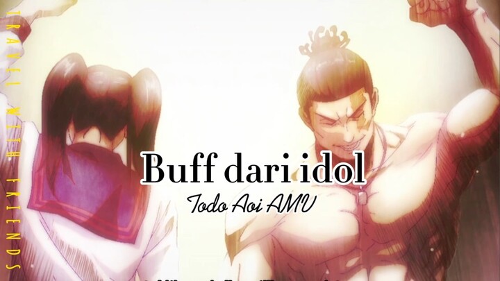 Todo+ idol = full buff cuyy