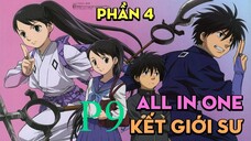 Tóm Tắt " Kết Giới Sư " | P9 | AL Anime