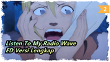 Listen To My Radio Wave
ED Versi Lengkap_2