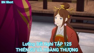 Lưỡng Bất Nghi TẬP 125-THIÊN SƯ VÀ HOÀNG THƯỢNG