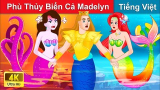 Mụ Phù Thủy Biển Cả Madelyn (Ariel Phần 3) 👸 Truyện Cổ Tích Việt Nam | WOA Fairy Tales