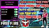 Hướng Dẫn Cách Hack Free Fire OB32 | Bản Mod Menu Rời Full Tiếng Việt Auto Headshot 100% | Gà Face