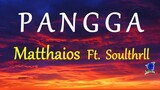 PANGGA -  MATTHAIOS ft.  SOULTHRLL (HD)  lyrics