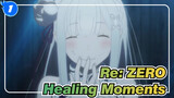 Re:ZERO|Take you back to the Healing Moments in 4 minutes!_1