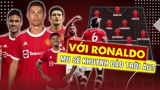 Với Ronaldo, đội hình Man United sẽ khủng thế nào? CR7 có đủ sức giúp MU vô địch EPL và C1?