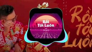 Rồi tới luôn