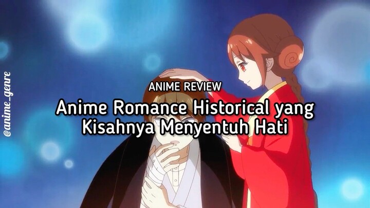 Menerima Apa Adanya?! Ini dia Rekomendasi Anime Romance Historical yang Kisahnya Menyentuh! 🥹❤️