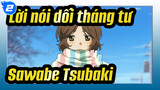 Lời nói dối tháng tư |Sawabe Tsubaki——Thật ra, tôi luôn đứng về phía bạn_2