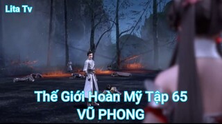 Thế Giới Hoàn Mỹ Tập 65-VŨ PHONG