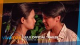 LULU | Official Trailer | Streaming this January 21, 2022 on Vivamax!