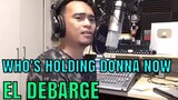 WHO'S HOLDING DONNA NOW - El DeBarge (Cover by Bryan Magsayo - Online Request)