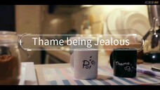 Thame being jealous🤣