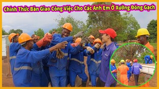 Chính Thức Bàn Giao Công Việc Cho Các Anh Em ở Xưởng Đóng Gạch Quản Lý