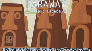 Si Karakter Utama Mulai Mengerti Bahasa Warga Faraway |Faraway: Tropic Escape Part 2