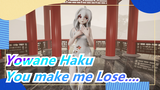 Yowane Haku|I'm sure I'll get a good deal on this, but you made me lose so completely.