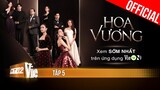 Phim mới HOA VƯƠNG - FULL Tập 5 | Xem trọn bộ duy nhất trên ứng dụng VieON