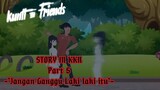 Kunti and Friends - Story By KKN Part 5