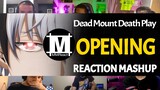 Dead Mount Death Play Opening | Reaction Mashup