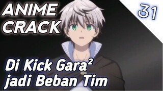 Di Kick Karna Jadi Beban Tim - Anime Crack - 31 #anime