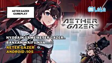 Punya Banyak waifu Wangy.... !! 😱😳😳 | Aether Gazer Gameplay