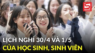 Lịch nghỉ 30/4 và 1/5 năm 2022 của học sinh, sinh viên