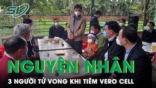 Vụ 3 Người Tử Vong Ở Thanh Hóa Sau Tiêm Vắc Xin Vero Cell: Chính Thức Công Bố Nguyên Nhân | SKĐS