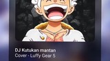 DJ KUTUKAN MANTAN VERSI Luffy 🌞🌞