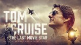 Tom Cruise: The Last Movie Star (2023)      Documentary