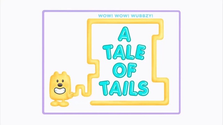 Wow! Wow! Wubbzy! EP1 S1 A Tale Of Tails