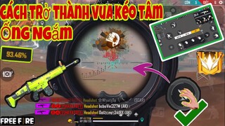 Free Fire | Hướng Dẫn Cách Trở Thành “VUA KÉO TÂM ỐNG NGẮM TRÊN MOBILE” Cực Đơn Giản Và Hiệu Quả