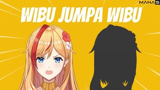 JUMPA WIBU "GUE BANGET"