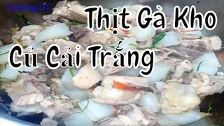 Cách làm món THỊT GÀ KHO CỦ CẢI TRẮNG thơm ngon hấp dẫn || By Cooking DT