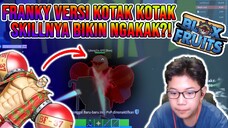 FRANKY VERSI KOTAK KOTAK SKILLNYA BIKIN AUTO NGAKAK?! ROBLOX BLOX FRUITS