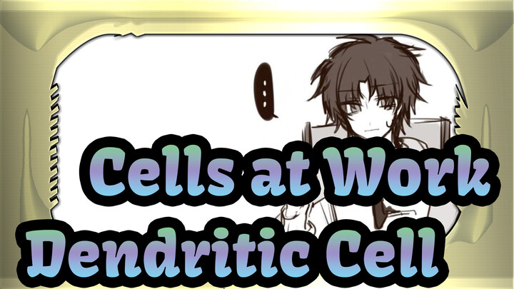 [Cells at Work!/Animatic] Dendritic Cell - A Family’s Tea Party