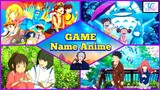 Game Name Anime 5 - Thử thách đoán tên phim hoạt hình - Liệu bạn có phải là Fan ruột của Anime?