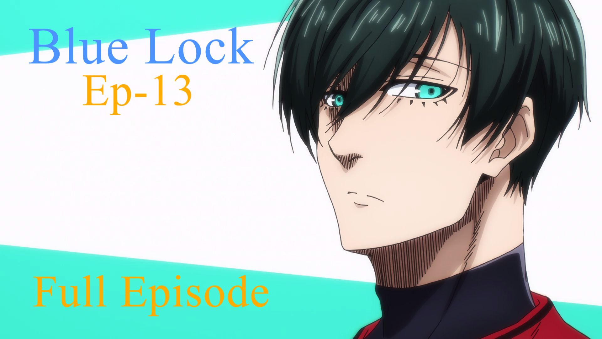 Blue Lock - S01E13 Full Episode - BiliBili