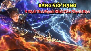 Top 9 Địch Thủ Mạnh Nhất Của Hoang Thiên Đế Thạch Hạo Trong Thế Giới Hoàn Mỹ