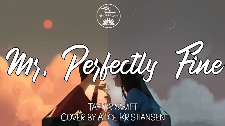 Mr. Perfectly Fine - Taylor Swift Cover By Alice Kristiansen ( Lyrics)