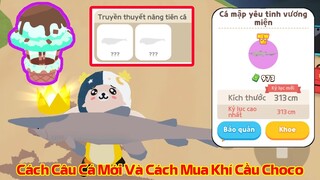 Cách Câu Cá Mới Nàng Tiên Cá Trong Truyền Thuyết và Cách Mua Khí Cầu Choco | Play Together