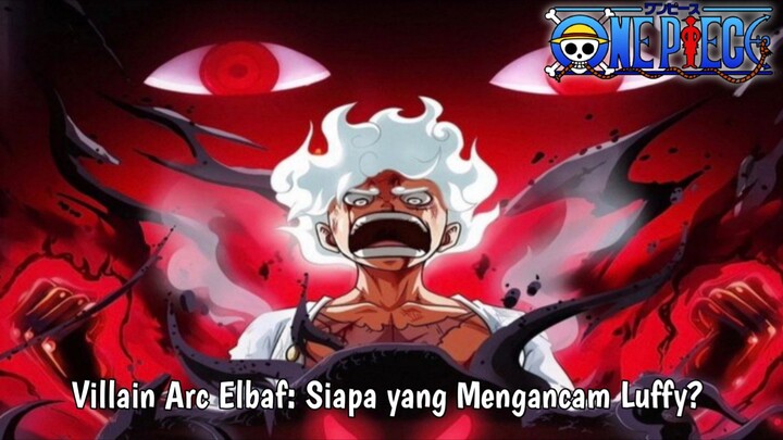 Siapa Villain Arc Elbaf? Teori dan Prediksi!"