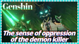 The sense of oppression of the demon killer