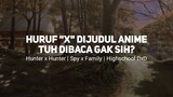 Huruf "X" Dijudul anime dibaca atau nggak? || Numpang Lewat