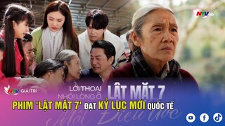 Phim 'Lật mặt 7' đạt kỷ lục mới quốc tế