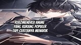 KURANG POPULER┃Rekomendasi Anime yang Kurang Populer, Tapi Ceritanya Menarik