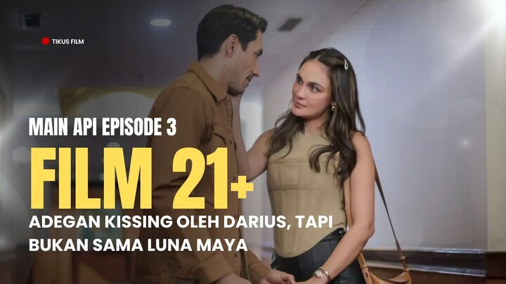 MAIN API EPISODE 3 | DARIUS BERADEGAN KISSING BUKAN SAMA LUNA MAYA