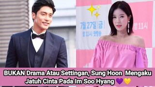 BUKAN Drama Atau Settingan, Sung Hoon  Mengaku Jatuh Cinta Pada Im Soo Hyang 💜💛