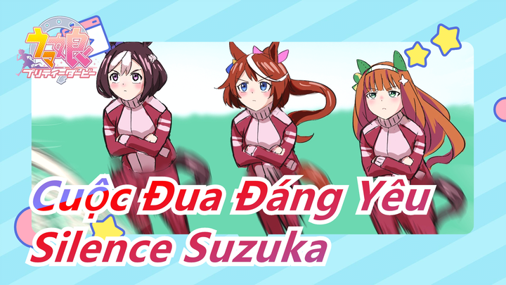 [Cuộc Đua Đáng Yêu] Silence Suzuka