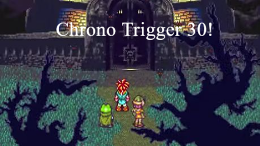 Guess who turned 30, One of the best RPGs! Chrono Trigger!