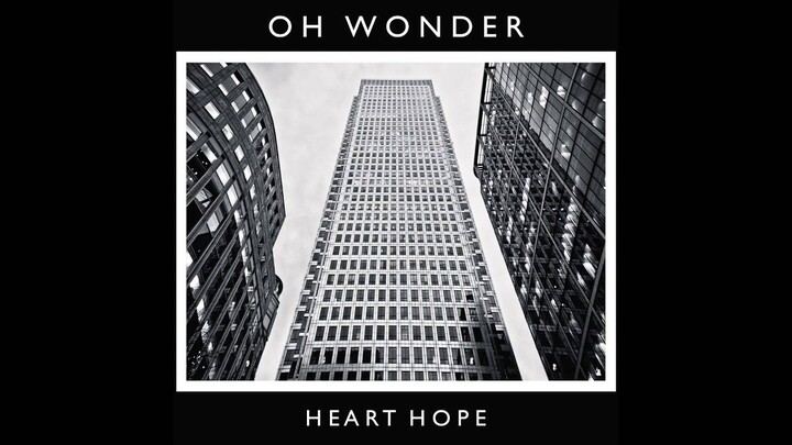 Oh Wonder - Heart Hope