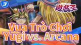 Vua trò chơi quyết đấu 25 - Yugi vs. Arcana_3